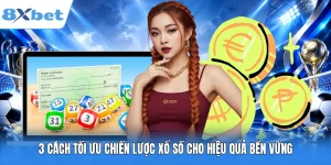 3 Cách Tối Ưu Chiến Lược Xổ Số Cho Hiệu Quả Bền Vững
