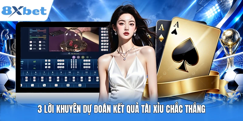 3 lời khuyên dự đoán kết quả Tài Xỉu chắc thắng