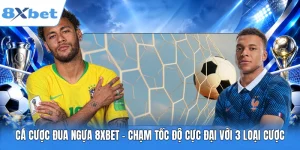 Cá Cược Đua Ngựa 8XBET - Chạm Tốc Độ Cực Đại Với 3 Loại Cược