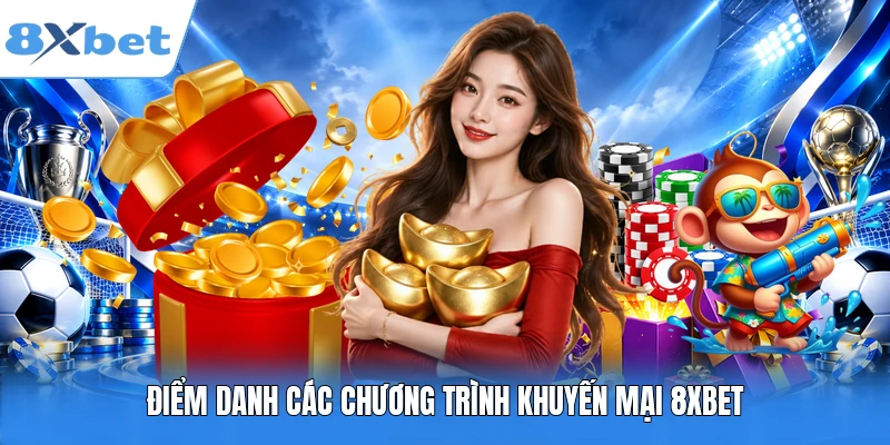 Điểm danh các chương trình khuyến mại 8XBET