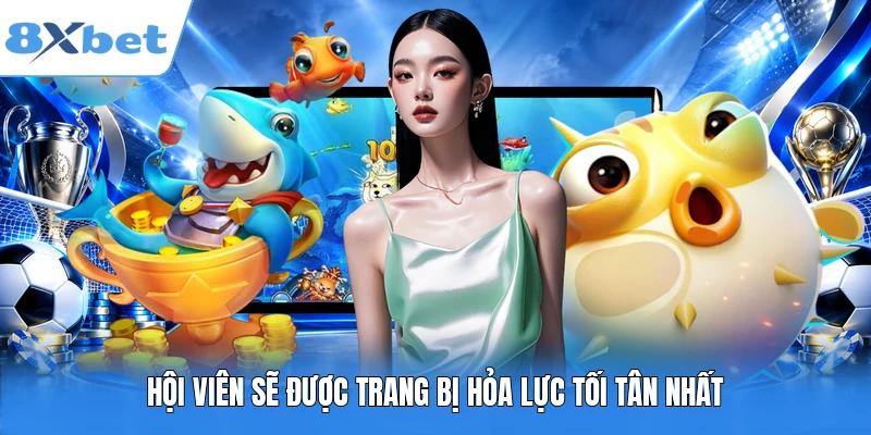 Hội viên sẽ được trang bị hỏa lực tối tân nhất