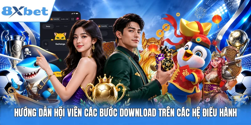 Hướng dẫn hội viên các bước download trên các hệ điều hành
