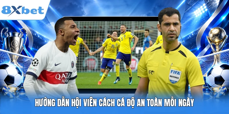 Hướng dẫn hội viên cách cá độ an toàn mỗi ngày