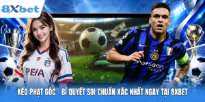 Kèo Phạt Góc - Bí Quyết Soi Chuẩn Xác Nhất Ngay Tại 8XBET