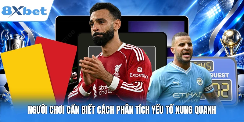 Người chơi cần biết cách phân tích yếu tố xung quanh