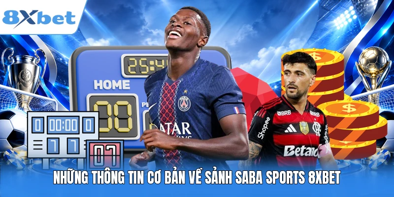 Những thông tin cơ bản về sảnh Saba Sports 8XBET