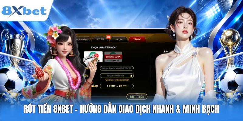 Rút Tiền 8XBET - Hướng Dẫn Giao Dịch Nhanh & Minh Bạch