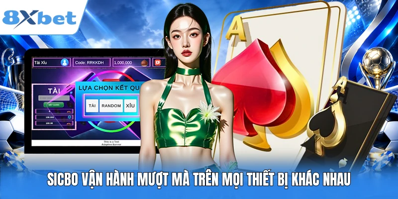 Sicbo vận hành mượt mà trên mọi thiết bị khác nhau