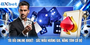 Tài Xỉu Online 8XBET - Sắc Màu Hoàng Gia, Nâng Tầm Cá Độ