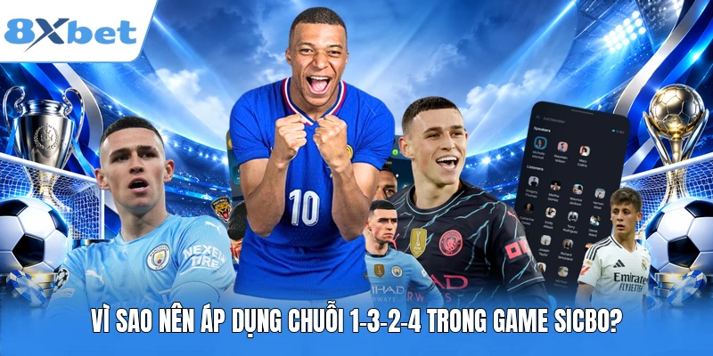 Vì sao nên áp dụng chuỗi 1-3-2-4 trong game Sicbo?